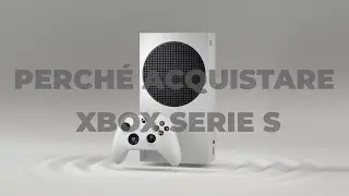 Perché acquistare Xbox Serie S