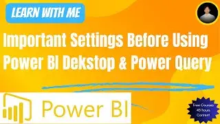 Important Settings in Power BI Desktop & Power Query
