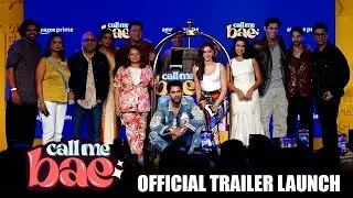 UNCUT - Call Me Bae - Official Trailer Launch | Ananya Panday,Karan,Varun Sood,Gurfateh Pirzada