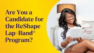 Are You a Candidate for the ReShape Lap-Band® Program?