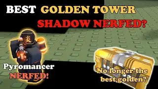 The BEST Golden Tower Got SHADOW NERFED?! Pyromancer's Secret NERF! || Tower Defense Simulator