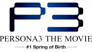 Persona 3 The Movie #1: Spring of Birth Unofficial English Teaser