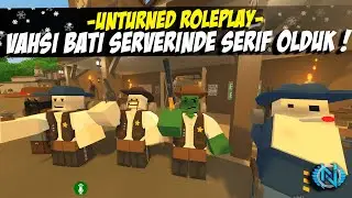 ŞERİF VE ADAMLARI KASABADA ! (VAHŞİ BATI ROLEPLAY!) ! UNTURNED VAHŞİ BATI ROLEPLAY 