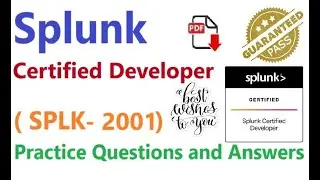 Part#1| Splunk SPLK 2001 | Splunk Certified Developer | Practice Questions and Answers