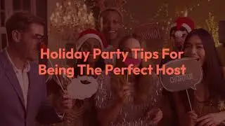 Holiday Party Etiquette Tips for Being the Perfect Host