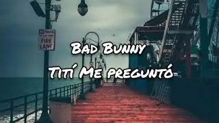 Bad Bunny - Tití Me Preguntó (Lyrics)