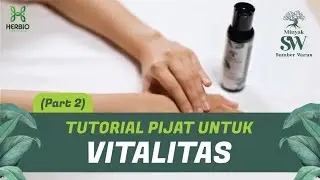 Tutorial Pijat untuk VITALITAS (Part 2) | Cara Pijat Tangan Minyak SW Sumber Waras