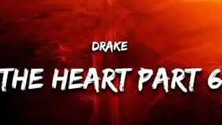 Drake The Heart Part 6 Lyrics