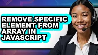 How to Remove Specific Element from Array in Javascript (full Guide)
