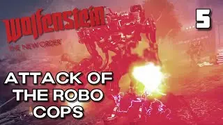Attack Of The Robo Cops - Wolfenstein: The New Order - Ep5