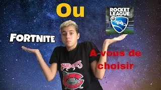 à vous de choisir ( rocket league ou fortnite)
