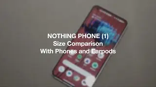 Nothing Phone (1) size comparison with phones and earpods