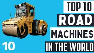 Top Ten Roads Machines in the World | Most Advanced Road Machines in the World