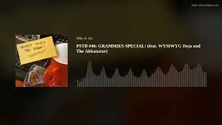 PSTB #46: GRAMMIES SPECIAL! (feat. WYSIWYG Doja and The Abbanator)