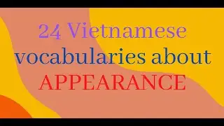 24 Vietnamese vocabularies about appearance #learn_vietnamese_with_JT