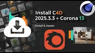 Install Cinema 4D 2025 3 3 + Corona 13  Full Guide & Assets Download