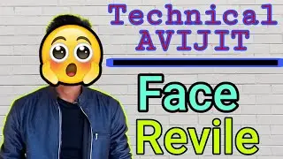 Face revile video | technical avijit face revil video | ফেস রিভিল ভিডিও | #TECHNICAL_AVIJIT