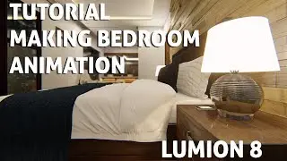 TUTORIAL LUMION 8 - MAKING BEDROOM ANIMATION