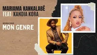Mariama Kankalabé feat. Kandia Kora - Mon genre | Clip audio