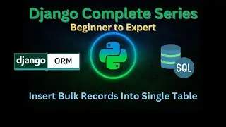 61 – Insert Bulk Records | Django Master Series | Grow Up More