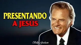 Billy Graham | PRESENTANDO A JESÚS