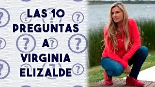 LAS 10 PREGUNTAS A VIRGINIA ELIZALDE