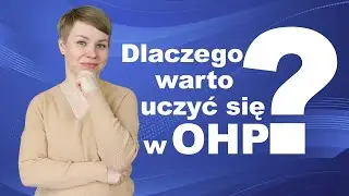 Dlaczego warto uczyć się w OHP?