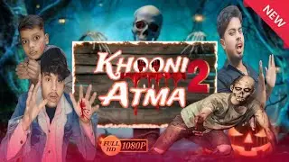 Khooni Atma 2 -खूनी आत्मा 2|| Horror Story Full Video #New