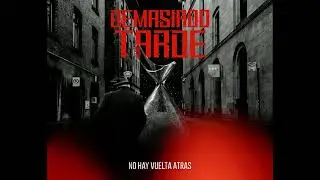 No hay vuelta atras  - Demasiado Tarde (Full Album)