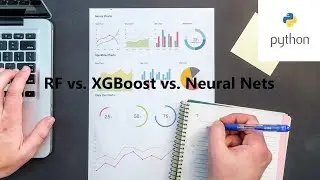 Comparison: RF vs  XGBoost vs  Neural Nets (Python)