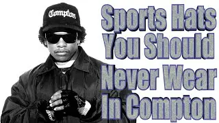 Sports Hats You Should Never Wear In Compton