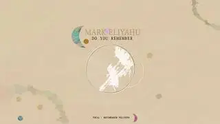 Mark Eliyahu - Do You Remember