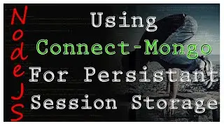 NodeJS - Connect-Mongo for Session Storage -Tutorial 14