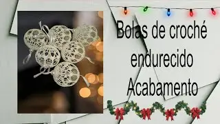 How to finish stiffened crocheted Christmas balls