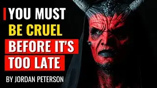 Jordan Peterson GETS REAL About Why You Must Be Cruel
