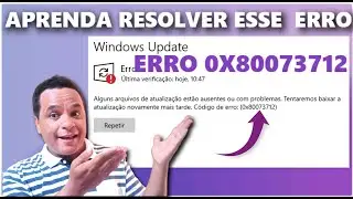 COMO RESOLVER O ERRO 0x80073712 WINDOWS UPDATE