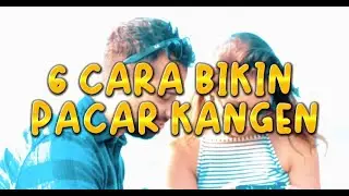 6 CARA MEMBUAT PACAR KANGEN #kangen #rindu