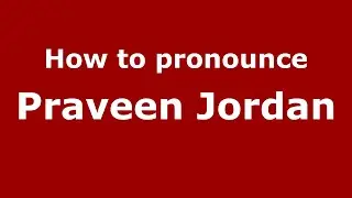 How to pronounce Praveen Jordan (Indonesia/Indonesian) - PronounceNames.com