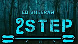 2Step - Ed Sheeran (Lyrics)