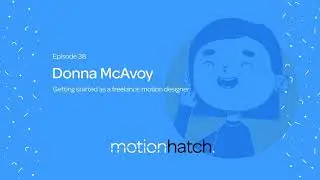 038: Getting started as a freelance motion designer w/ Donna McAvoy
