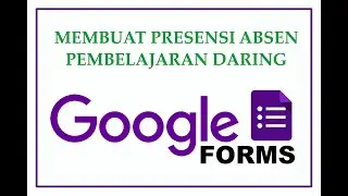 Cara Membuat Presensi Absen Pada Google Form