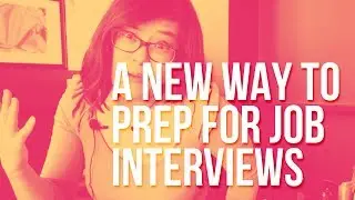 A New Way to Prepare for Interviews