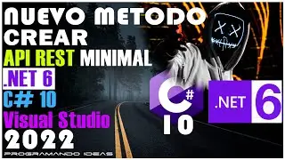 API REST MINIMAL .NET 6 C#10, NUEVO Método para crear APIs REST en Visual Studio 2022