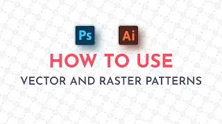 How to Use | Vector and Raster Patterns | Adobe Photoshop | Adobe Illustrator