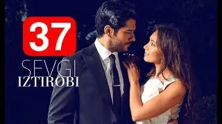 Sevgi Iztirobi / Севги Изтироби 37-Qism (Turk seriali uzbek tilida)