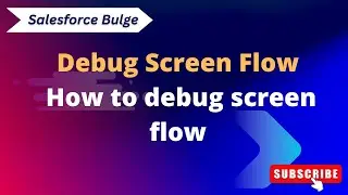 how to debug screen flow | how debug flow | flows in salesforce | flows | Salesforce