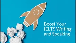 Boost Your IELTS Writing and Speaking | IELTS Tips