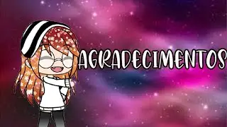 Agradecimentos | Gacha Life