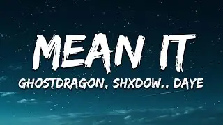 GhostDragon, shXdow. & Daye - Mean It (Fancy Floss Remix) [Lyrics]
