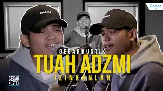 #GEGARKustik : Tuah Adzmi Izinkanlah